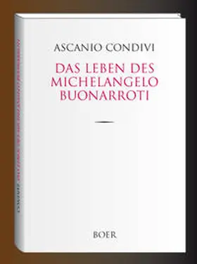 Condivi |  Das Leben des Michelangelo Buonarroti | Buch |  Sack Fachmedien