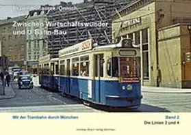 Braun |  Zwischen Wirtschaftswunder und U-Bahn-Bau - Mit der Trambahn durch München_Band 2 | Buch |  Sack Fachmedien
