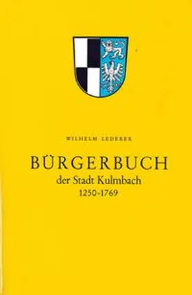 Lederer |  Bürgerbuch der Stadt Kulmbach 1250-1769 | Buch |  Sack Fachmedien