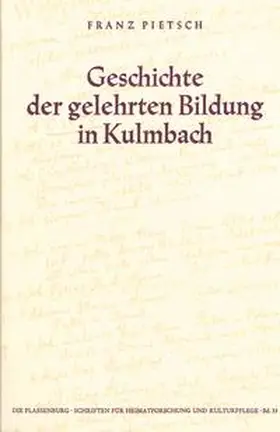Pietsch |  Geschichte der gelehrten Bildung in Kulmbach | Buch |  Sack Fachmedien