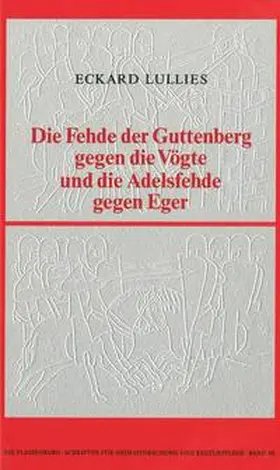 Lullies |  Die Fehde der Guttenberg gegen die Vögte und die Adelsfehde gegen Eger | Buch |  Sack Fachmedien
