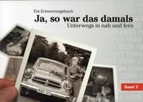  Ja, so war das damals. Ein Erinnerungsbuch Band 3 | Buch |  Sack Fachmedien