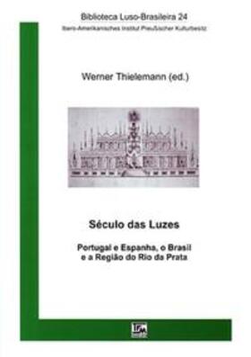 Thielemann |  Século das Luzes. Portugal e Espanha, o Brasil e a Região do Rio da Prata | Buch |  Sack Fachmedien