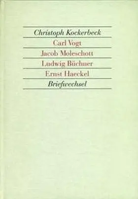 Kockerbeck |  Briefwechsel - Carl Vogt, Jacob Moleschott, Ludwig Büchner, Ernst Haeckel | Buch |  Sack Fachmedien