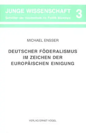Ensser |  Deutscher Föderalismus im Zeichen der Europäischen Einigung | Buch |  Sack Fachmedien