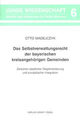 Madejczyk |  Das Selbstverwaltungsrecht der bayerischen kreisangehörigen Gemeinden | Buch |  Sack Fachmedien