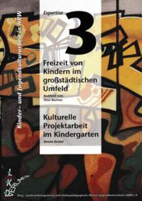 Büchner / Fuhs | Kinder- und Jugendkulturarbeit in NRW. Expertise / Freizeit von Kindern im grossstädtischen Umfeld | Buch | 978-3-925426-53-7 | sack.de