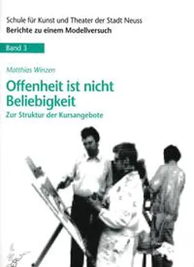 Winzen / Stadt Neuss - Schule f. Kunst u. Theater im Kulturforum Alte Post |  Offenheit ist nicht Beliebigkeit. Zur Struktur der Kursangebote | Buch |  Sack Fachmedien