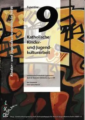 Landessausschuss d. katholischen Jugendarbeit;Bund d. Deutschen Katholischen Jugend |  Kinder- und Jugendkulturarbeit in NRW. Expertise / Katholische Kinder- und Jugendarbeit | Buch |  Sack Fachmedien