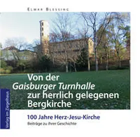 Blessing |  Von der "Gaisburger Turnhalle" zur herrlich gelegenen Bergkirche | Buch |  Sack Fachmedien