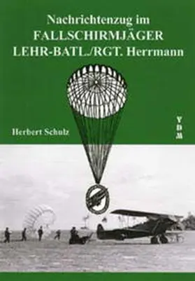 Schulz |  Nachrichtenzug im Fallschirmjäger Lehr-Batl- /RGT.Herrmann | Buch |  Sack Fachmedien