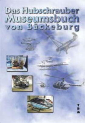 Schmid |  Das Hubschrauber-Museumsbuch von Bückeburg | Buch |  Sack Fachmedien
