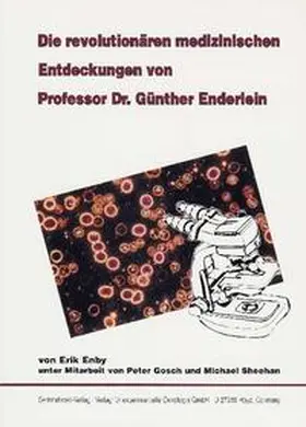Enby / Gosch / Sheehan |  Die revolutionären medizinischen Entdeckungen von Professor Dr. Günther Enderlein | Buch |  Sack Fachmedien