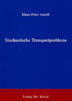 Arnold |  Stochastische Transportprobleme | Buch |  Sack Fachmedien