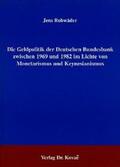 Rohwäder |  Die Geldpolitik der Deutschen Bundesbank zwischen 1969 und 1982 im Lichte von Monetarismus und Keynesianismus | Buch |  Sack Fachmedien