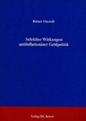 Hastedt |  Selektive Wirkungen antiinflationärer Geldpolitik | Buch |  Sack Fachmedien