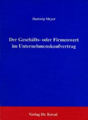 Meyer |  Der Geschäfts- oder Firmenwert im Unternehmenskaufvertrag | Buch |  Sack Fachmedien