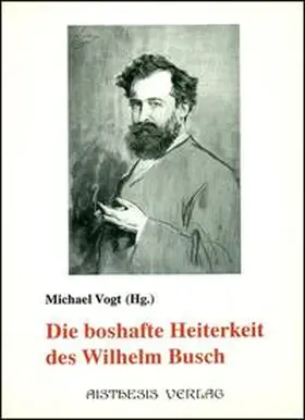 Vogt |  Die boshafte Heiterkeit des Wilhelm Busch | Buch |  Sack Fachmedien