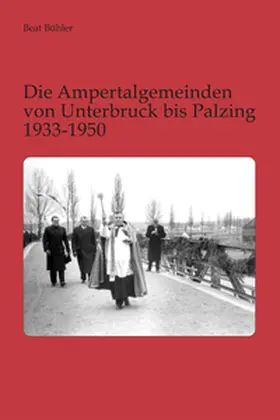 Bühler / Krauthäuser |  Die Ampertalgemeinden von Unterbruck bis Palzing 1933-1950 | Buch |  Sack Fachmedien