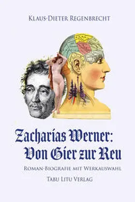 Regenbrecht |  Zacharias Werner: Von Gier zur Reu | Buch |  Sack Fachmedien