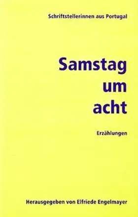 Engelmayer / Barreno / Velho da Costa |  Samstag um acht. Erzählungen | Buch |  Sack Fachmedien
