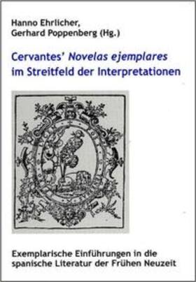 Ehrlicher / Poppenberg |  Cervantes' Novelas ejemplares im Streitfeld der Interpretationen | Buch |  Sack Fachmedien