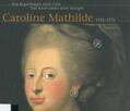  Von Kopenhagen nach Celle. Das kurze Leben einer Königin Caroline Mathilde 1751-1775 | Buch |  Sack Fachmedien