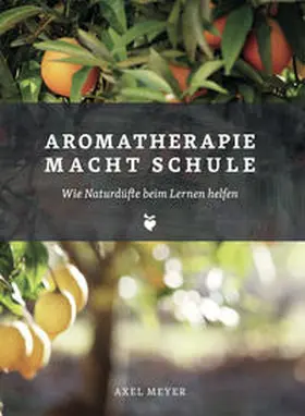 Meyer |  Aromatherapie macht Schule | Buch |  Sack Fachmedien