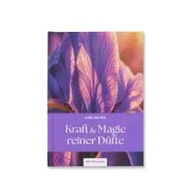Meyer |  Kraft & Magie reiner Düfte | Buch |  Sack Fachmedien