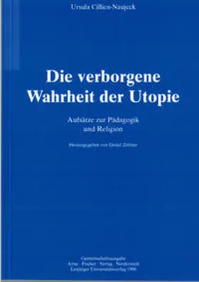 Cillien-Naujeck / Zöllner |  Die verborgene Wahrheit der Utopie | Buch |  Sack Fachmedien