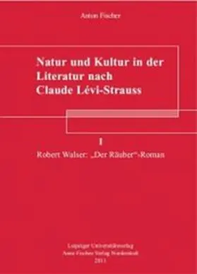 Fischer |  Natur und Kultur in der Literatur nach Claude Lévi-Strauss I | Buch |  Sack Fachmedien
