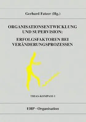 Fatzer |  Organisationsentwicklung und Supervision: Erfolgsfaktoren bei Veränderungsprozessen | Buch |  Sack Fachmedien