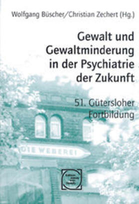Büscher / Zechert | Gewalt und Gewaltminderung in der Psychiatrie der Zukunft | Buch | 978-3-926200-80-8 | sack.de