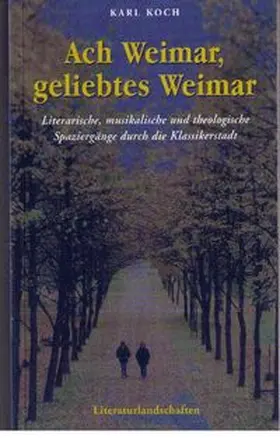 Koch |  Ach Weimar, geliebtes Weimar | Buch |  Sack Fachmedien