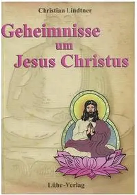 Lindtner |  Geheimnisse um Jesus Christus | Buch |  Sack Fachmedien