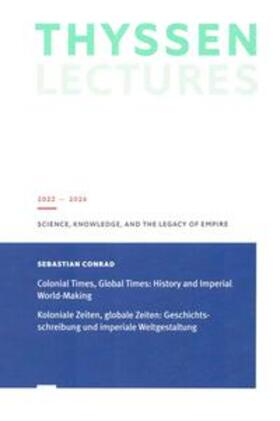 Conrad |  Koloniale Zeiten, Globale Zeiten: Geschichtsschreibung und imperiale Weltgestaltung | Buch |  Sack Fachmedien