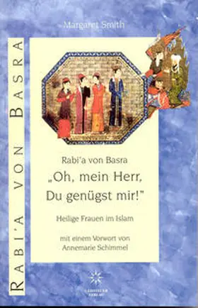 Smith |  Rabi'a von Basra "Oh, mein Herr, Du genügst mir" | Buch |  Sack Fachmedien