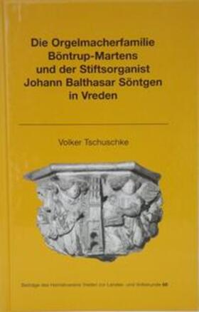 Tschuske | Die Orgelmacherfamilie Böntrup-Martens und der Stiftsorganist Johann Balthasar Söntgen in Vreden | Buch | 978-3-926627-41-4 | sack.de