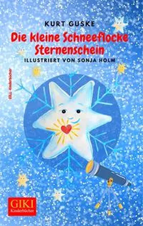 Guske / Holm |  Die kleine Schneeflocke Sternenschein | Buch |  Sack Fachmedien