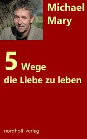Michael |  Fünf Wege, die Liebe zu leben | Buch |  Sack Fachmedien