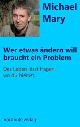 Michael |  Wer etwas ändern will braucht ein Problem | Buch |  Sack Fachmedien
