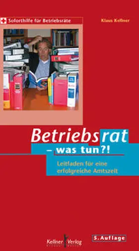 Kellner |  Betriebsrat - was tun? | Buch |  Sack Fachmedien