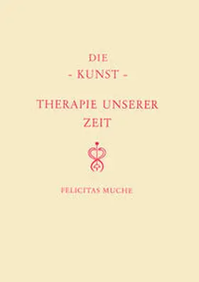 Muche |  Die Kunst - Therapie unserer Zeit | Buch |  Sack Fachmedien