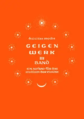 Muche |  Geigenwerk. Ein Aufbau für das Studium der Violine / Geigenwerk. Ein Aufbau für das Studium der Violine/ Geigenwerk III | Buch |  Sack Fachmedien