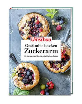 Arndt |  Apotheken Umschau: Gesünder backen - zuckerarm | Buch |  Sack Fachmedien