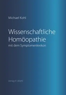 Kohl |  Wissenschaftliche Homöopathie mit dem Symptomenlexikon | Buch |  Sack Fachmedien