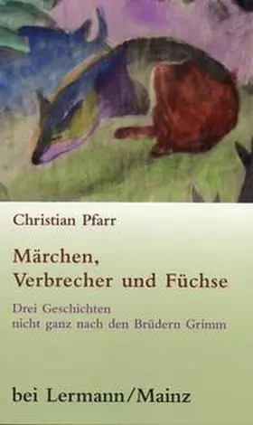 Pfarr |  Märchen, Verbrecher und Füchse | Buch |  Sack Fachmedien