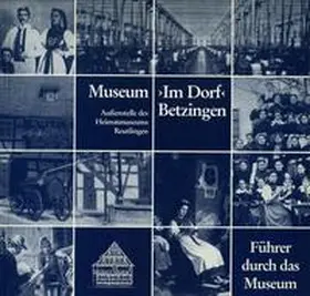  Museum "Im Dorf" Betzingen, Aussenstelle des Heimatmuseums Reutlingen | Buch |  Sack Fachmedien