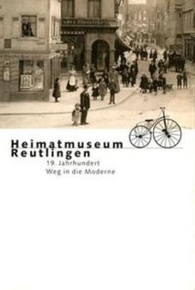 Ströbele / Schröder / Stadt Reutlingen, Schul-, Kultur- und Sportamt, Heimatmuseum | Heimatmuseum Reutlingen. 19 Jahrhundert. Weg in die Moderne | Buch | 978-3-927228-77-1 | sack.de
