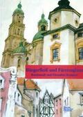 Jahn / Kirmeier / Petz |  Bürgerfleiss und Fürstenglanz | Buch |  Sack Fachmedien
